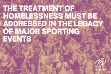 >The treatment of homelessness must be addressed in the legacy of major sporting events: a FEANTSA Response