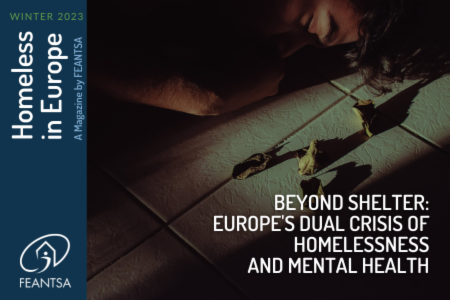 Homeless in Europe Magazine Winter 2023: Beyond Shelter - Europe's dual crisis of homelessness and mental health